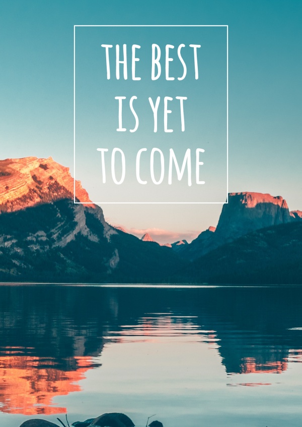 Yet to come перевод. The best is yet to come. The best is yet to come quotes. Картинка the best is yet to come. The best is yet to come перевод.